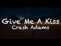 【1 hour loop】Give Me A Kiss - Crash Adams ryoukashi lyrics video
