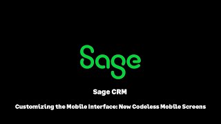 Sage CRM: Customizing the Mobile Interface: New Codeless Mobile Screens