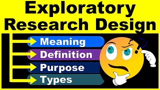 Exploratory Research Design | Meaning | Definition | Purpose | Types | Marketing Research | 