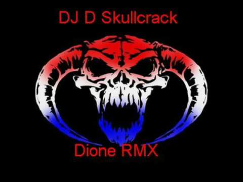 Watch DJ D Skullcrack (Dione RMX) on YouTube Watch DJ D Skullcrack (Dione RMX) on YouTube