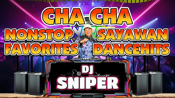 CHA CHA NONSTOP FAVORITES HITS |DJ SNIPER REMIX 2025