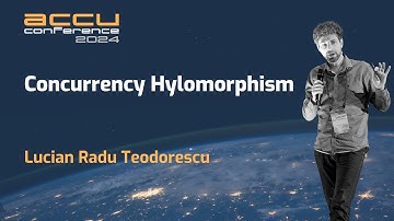 Concurrency Hylomorphism - Lucian Radu Teodorescu - ACCU 2024