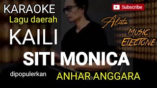 Karaoke Kaili SITI MONICA dipopulerkan ANHAR ANGGARA music Keyboard Electone no vocal