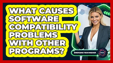 What Causes Software Compatibility Problems With Other Programs? - Emerging Tech Insider
