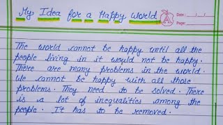 write an essay on my idea for a happy world in English || Essay on My Idea for a Happy world ||