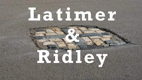 Latimer and Ridley
