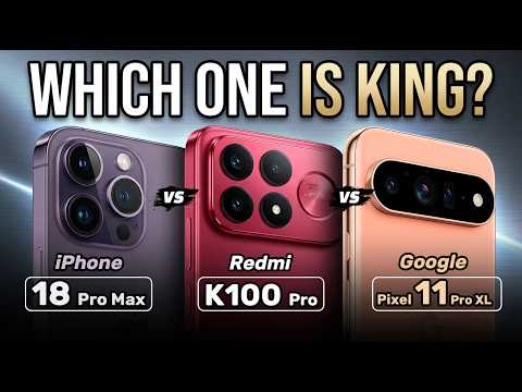 Google Pixel 11 Pro XL vs Redmi K100 Pro vs iPhone 18 Pro Max 🔥
