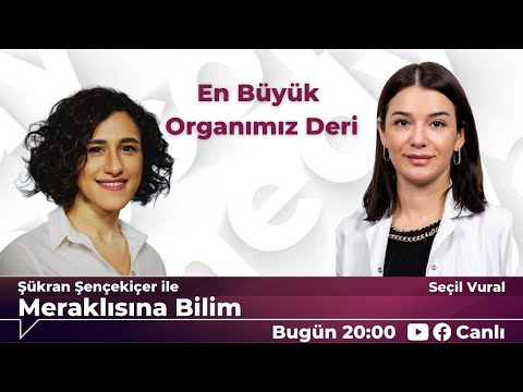 "En büyük organımız deri ve sağlığı." Dr. Seçil Vural (Meraklısına Bilim)