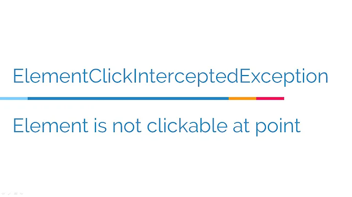 ElementClickInterceptedException: Element is not clickable at point | Debugging and fixing