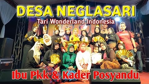Tari Kreasi Wonderland Indonesia | PKK dan Kader Posyandu Desa Neglasari