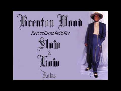 Brenton Wood Slow & Low Rolas