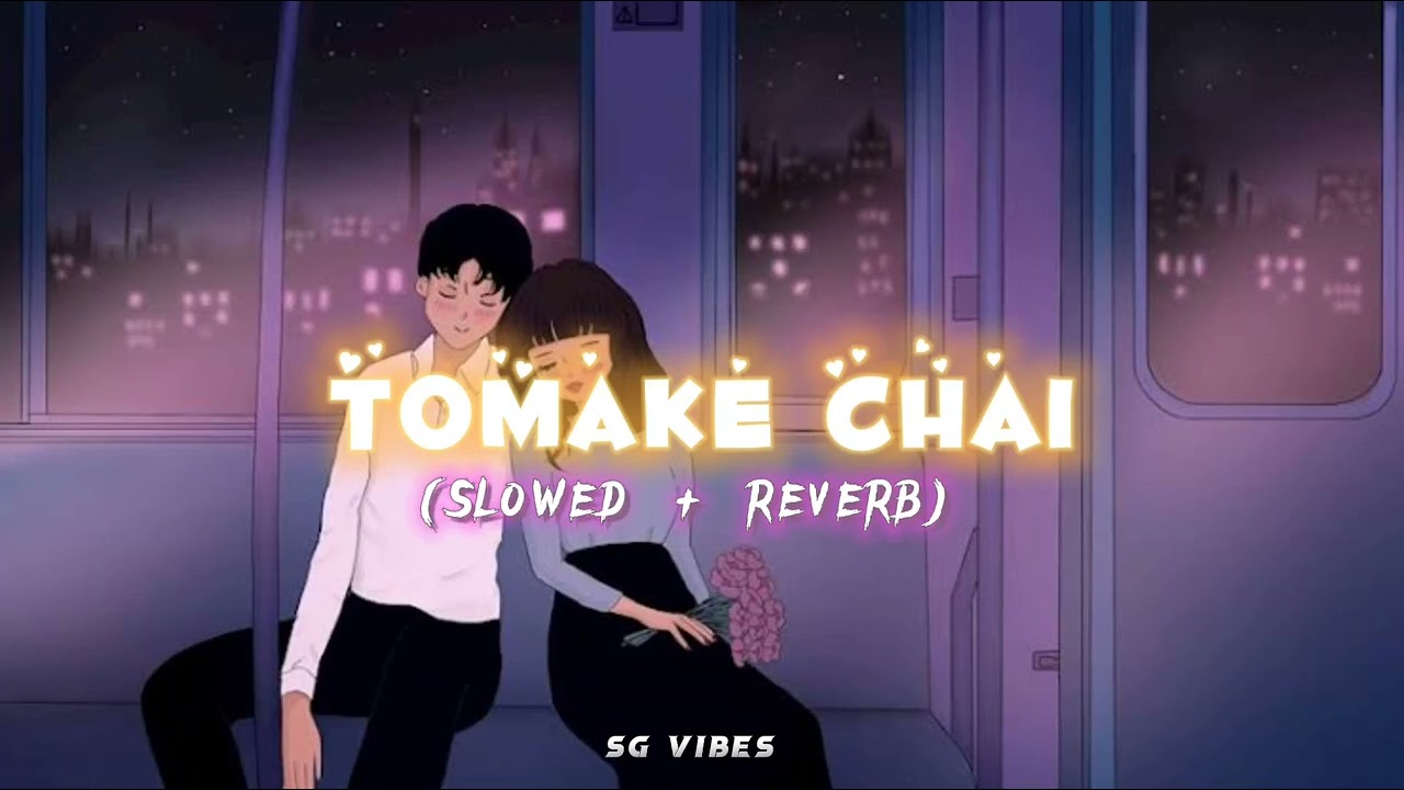 Tomake chai Slowed  reverb  Arijit singh  Gangster  SG vibes