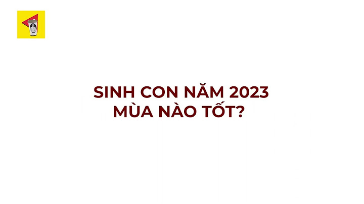 Sinh con năm 2023 mùa nào tháng nào tốt năm 2024