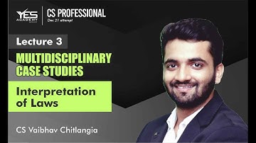 Multidisciplinary Case Studies - Interpretation (Lecture 3) | CS Professional| CS Vaibhav Chitlangia
