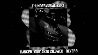 Ranger Onimanxd Slowed - Reverb
