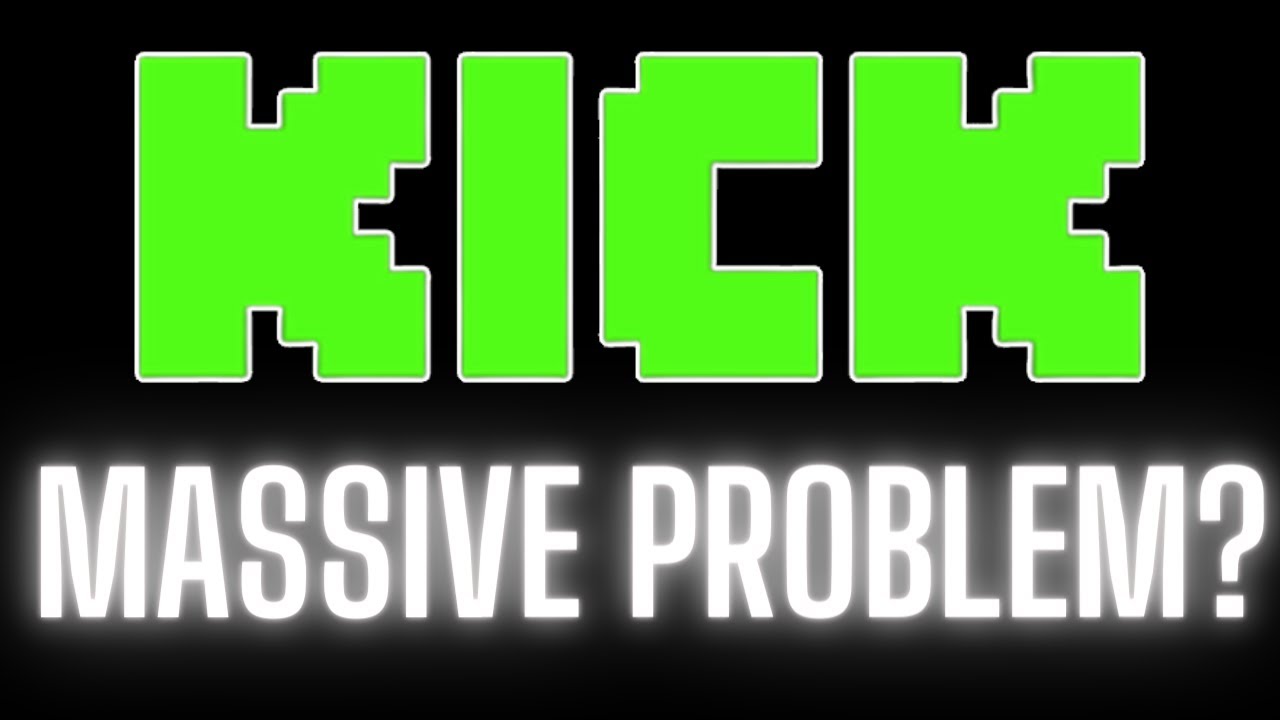 Kick Problem The Massive Problem With Kick... - YouTube