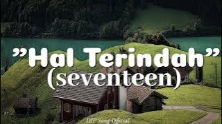'Hal Terindah' - Lagu Seventeen (speed up)