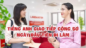 Tiếng Anh giao tiếp thông dụng nơi công sở - Học tiếng Anh giao tiếp qua tình huống thực tế