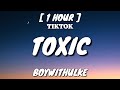 BoyWithUke - Toxic (Lyrics) [1 Hour Loop] &quot;All my friends are toxic&quot; [TikTok Song]