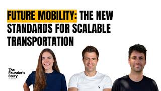 Future Mobility: Redefining Infrastructure and Autonomous Growth | The Founder’s Story