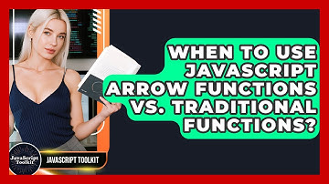 When To Use JavaScript Arrow Functions Vs. Traditional Functions? - JavaScript Toolkit