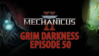 Mechanicus 2 - Grim Darkness Difficulty - Episode 50