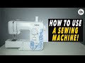 How To Use A Sewing Machine | SEWING MACHINE BASICS 101