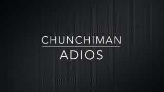 Video thumbnail of "CHUNCHIMAN - ADIOS LYRICS VIDEO OFICIAL"