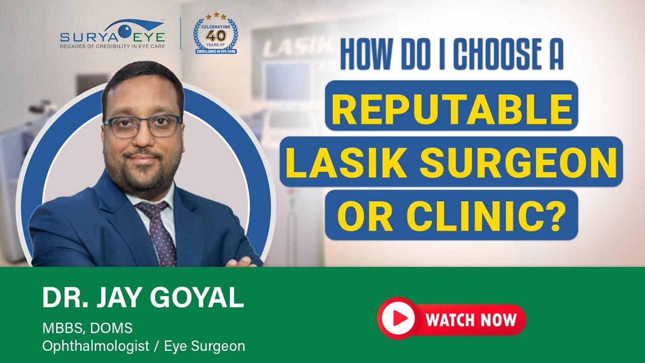 How to Choose the Best LASIK Surgeon or Clinic? Insights by Dr. Jay Goyal