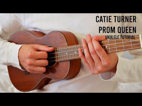 Catie Turner – Prom Queen EASY Ukulele Tutorial With Chords / Lyrics