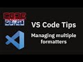 VS Code Tips Managing Multiple Formatters And Selecting A Default Formatter VS Code Tips Managing Multiple Formatters And Selecting A Default Formatter