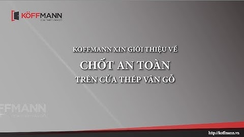 [HOT] Koffmann giới thiệu chốt cửa an toàn trên cửa thép vân gỗ