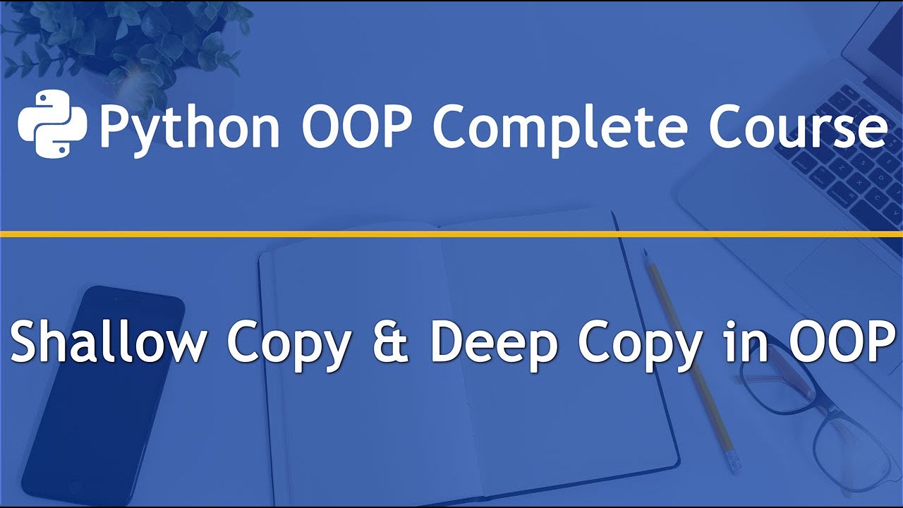 Shallow Copy and Deep Copy: Python OOP Complete Course — Part 9 - YouTube