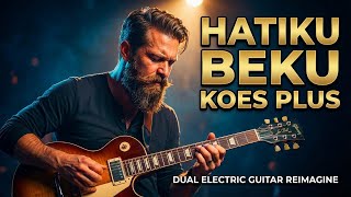 Koes Plus  Hatiku Beku  Dual Electric Guitar Reimagine