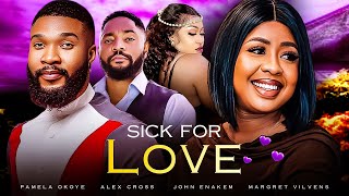 SICK FOR LOVE (New Movie) Pamela Okoye, Alex Cross, John Ekanem 2024 Nollywood Romantic Movie