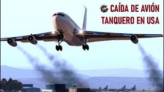 Boeing 707 Tanker se Desploma al Despegar en California - Vuelo 70 de Omega Aerial Services