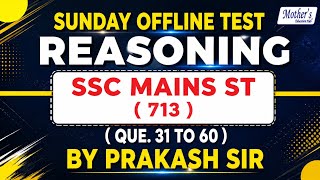 SSC Mains Reasoning Practice Set ST (713) 🔥 Sunday Offline Test | Prakash Sir