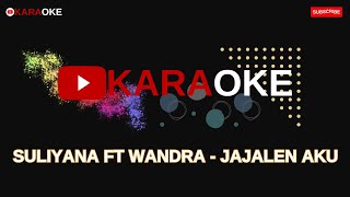 Suliyana Ft Wandra Restusiyan - Jajalen Aku (Karaoke Version) Asli Musik Paling Enak Paling Merdu