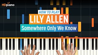 Video thumbnail of "How to Play "Somewhere Only We Know" by Lily Allen (Keane Cover) | HDpiano (Part 1) Piano Tutorial"