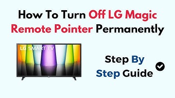 How To Turn Off LG Magic Remote Pointer Permanently