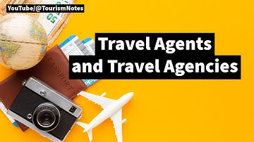 Travel Agents and Travel Agencies | Tourism Notes