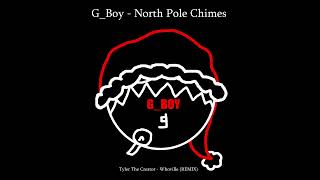 G_Boy - North Pole Chimes -CHRISTMAS 2022 SPECIAL- (Tyler The Creator - Whoville REMIX) G_Remix3