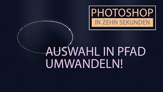 Zehn Sekunden Photoshop - Auswahl In Pfad Teil 8