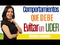 Recursos Humanos COMPORTAMIENTOS QUE DEBE QUITAR UN LÍDER (Créelo) Ana María Godinez