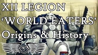 XII Legion 'World Eaters': Origins & History (Warhammer & Horus Heresy Lore)