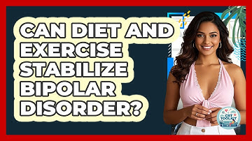Can Diet And Exercise Stabilize Bipolar Disorder? - CBT Toolkit