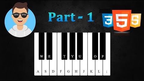 Making a Piano using HTML, CSS & JavaScript | Part 1