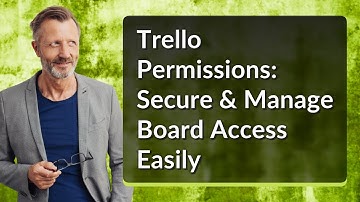 Trello Permissions: Secure & Manage Board Access Easily