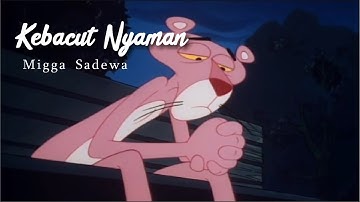 Migga Sadewa - Kebacut Nyaman [Unofficial Lyric Video]