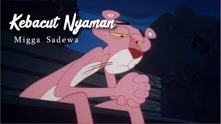 Migga Sadewa - Kebacut Nyaman [Unofficial Lyric Video]
